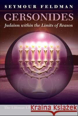 Gersonides: Judaism Within the Limits of Reason Seymour Feldman 9781906764784 Littman Library of Jewish Civilization - książka