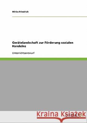 Gerätelandschaft zur Förderung sozialen Handelns Friedrich, Mirko 9783638645324 Grin Verlag - książka