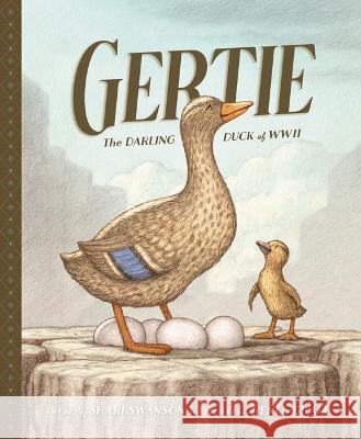 Gertie, the Darling Duck of WWII Shari Swanson Ren?e Graef 9781534111714 Sleeping Bear Press - książka