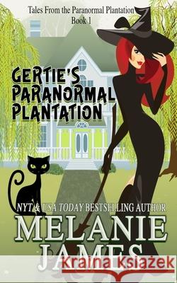 Gertie's Paranormal Plantation Melanie James 9781541075771 Createspace Independent Publishing Platform - książka