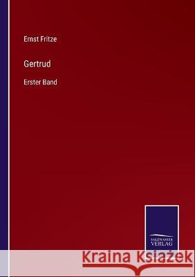 Gertrud: Erster Band Ernst Fritze 9783375112523 Salzwasser-Verlag - książka