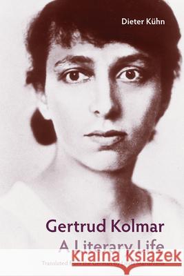Gertrud Kolmar : A Literary Life Dieter Kuhn Linda Marianiello 9780810128798 Northwestern University Press - książka