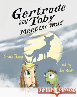 Gertrude and Toby Meet the Wolf Shari Tharp Jim Heath 9781945033001 Atlas Publishing - książka