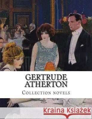 Gertrude Atherton, Collection novels Atherton, Gertrude Franklin Horn 9781500388775 Createspace - książka