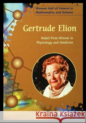 Gertrude Elion: Nobel Prize Winner in Physiology and Medicine Jennifer Macbain-Stephens 9781435890954 Rosen Publishing Group - książka