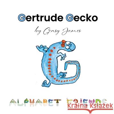Gertrude Gecko: A Magical Tale of Good Manners Gensy James Amurtha Godage 9781968704063 Gensy James - książka