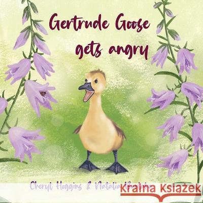 Gertrude Goose gets angry Cheryl S Hoggins Natalia Burlaka  9788797404515 Cheryl Samantha Hoggins - książka