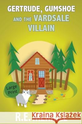 Gertrude, Gumshoe and the Vardsale Villain R E Merrill   9798215923474 New Creation Books - książka