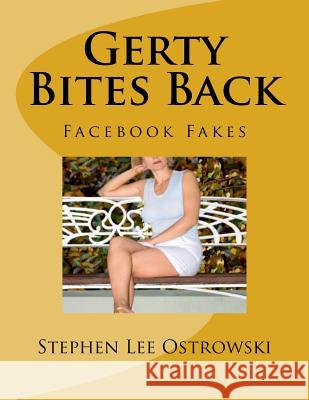 Gerty Bites Back (Facebook Fakes): How to deal with romance scams Ostrowski, Stephen Lee 9781514888544 Createspace - książka