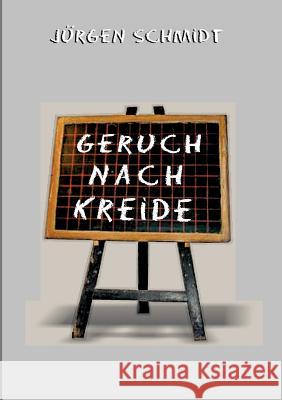 Geruch nach Kreide Jürgen Schmidt 9783833458712 Books on Demand - książka