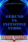 Gerund vs. Infinitive Verbs: Learn English Verbs Robert Brookgarbolt 9781545019344 Createspace Independent Publishing Platform