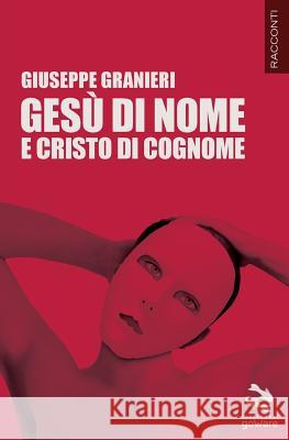 Gesù di nome e Cristo di cognome Granieri, Giuseppe 9788867973538 Goware - książka