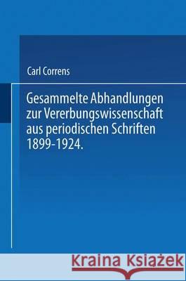 Gesammelte Abhandlungen Zur Vererbungswissenschaft Aus Periodischen Schriften 1899-1924. Zum 60. Geburtstag Von C. E. Correns Hrsg. Von Der Deutschen Correns, Carl 9783642525339 Springer - książka