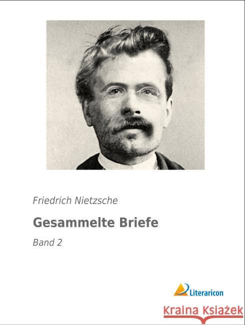 Gesammelte Briefe : Band 2 Nietzsche, Friedrich 9783956975714 Literaricon - książka
