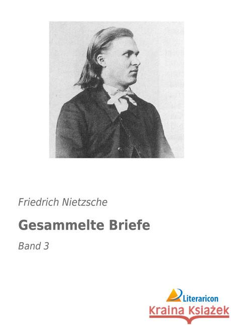 Gesammelte Briefe : Band 3 Nietzsche, Friedrich 9783956975707 Literaricon - książka