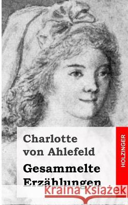 Gesammelte Erzählungen Von Ahlefeld, Charlotte 9781482343243 Createspace - książka