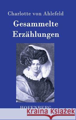 Gesammelte Erzählungen Charlotte Von Ahlefeld   9783843079273 Hofenberg - książka