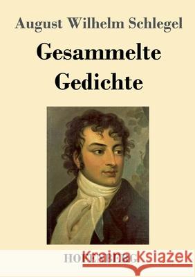 Gesammelte Gedichte August Wilhelm Schlegel 9783743732995 Hofenberg - książka