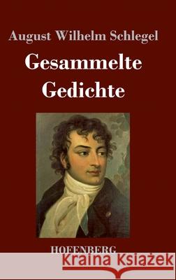 Gesammelte Gedichte August Wilhelm Schlegel 9783743733008 Hofenberg - książka