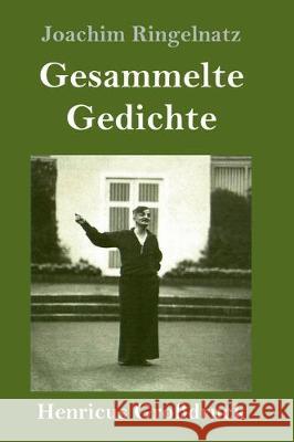 Gesammelte Gedichte (Großdruck): Die Schnupftabaksdose / Joachim Ringelnatzens Turngedichte / Kuttel Daddeldu oder das schlüpfrige Leid / Allerdings / Flugzeuggedanken / Kinder-Verwirr-Buch Joachim Ringelnatz 9783847838265 Henricus - książka