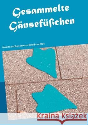 Gesammelte Gänsefüßchen: Gereimtes und Ungereimtes aus Monheim am Rhein Schäfer, Sabine 9783749467778 Books on Demand - książka