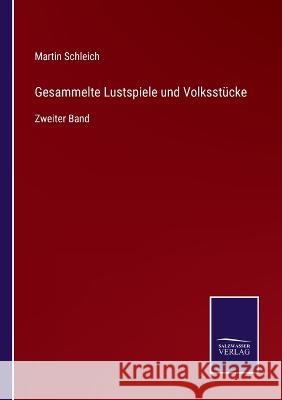 Gesammelte Lustspiele und Volksstücke: Zweiter Band Martin Schleich 9783375071080 Salzwasser-Verlag - książka