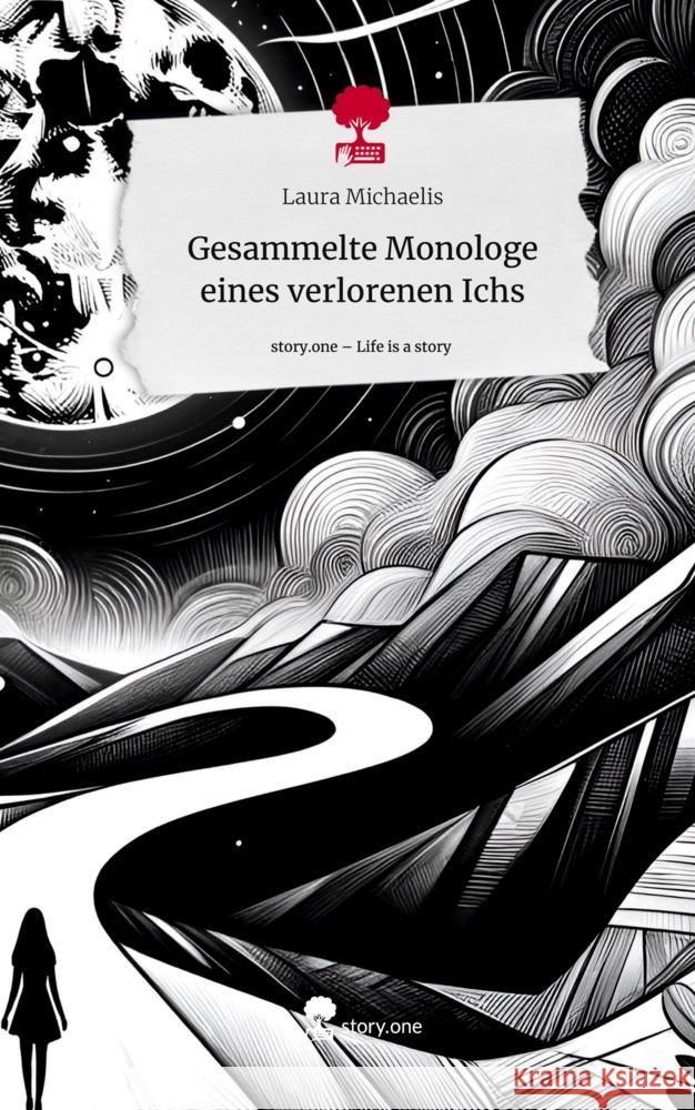 Gesammelte Monologe eines verlorenen Ichs. Life is a Story - story.one Michaelis, Laura 9783711525956 story.one publishing - książka