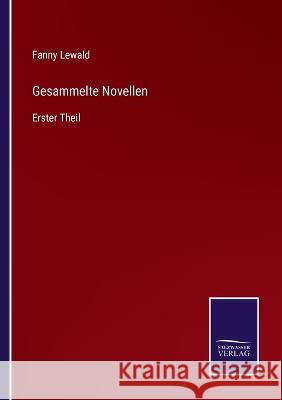 Gesammelte Novellen: Erster Theil Fanny Lewald   9783375079109 Salzwasser-Verlag - książka