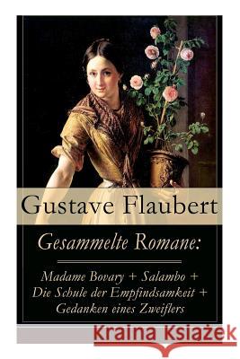 Gesammelte Romane: Madame Bovary + Salambo + Die Schule der Empfindsamkeit + Gedanken eines Zweiflers Flaubert, Gustave 9788027317172 E-Artnow - książka