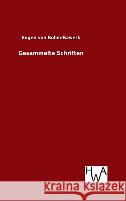Gesammelte Schriften Eugen Von Bohm-Bawerk 9783863833060 Salzwasser-Verlag Gmbh - książka