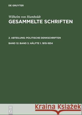 Gesammelte Schriften, Band 12, Band 3. Hälfte 1. 1815-1834 Gebhardt, Bruno 9783110192643 De Gruyter - książka