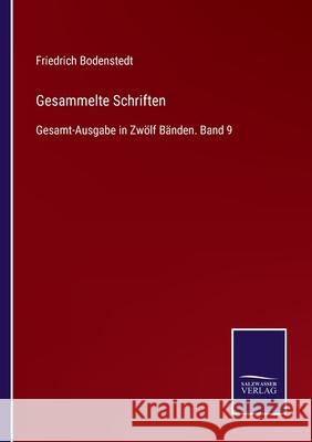 Gesammelte Schriften: Gesamt-Ausgabe in Zwölf Bänden. Band 9 Bodenstedt, Friedrich 9783752519068 Salzwasser-Verlag Gmbh - książka