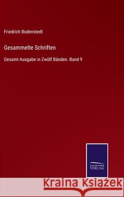 Gesammelte Schriften: Gesamt-Ausgabe in Zwölf Bänden. Band 9 Bodenstedt, Friedrich 9783752519075 Salzwasser-Verlag Gmbh - książka