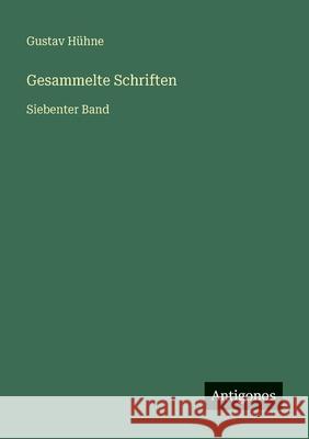 Gesammelte Schriften: Siebenter Band Gustav H?hne 9783386334143 Antigonos Verlag - książka