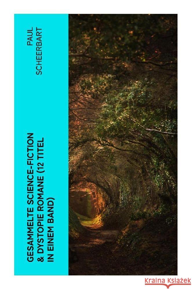Gesammelte Science-Fiction & Dystopie Romane (12 Titel in einem Band) Scheerbart, Paul 9788027385966 e-artnow - książka