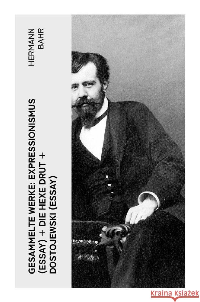 Gesammelte Werke: Expressionismus (Essay) + Die Hexe Drut + Dostojewski (Essay) Bahr, Hermann 9788027346912 e-artnow - książka