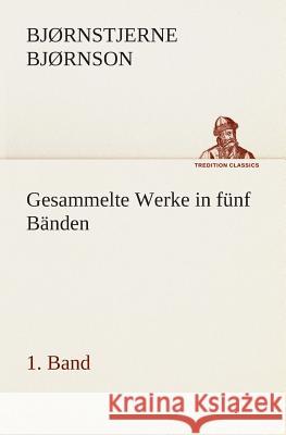 Gesammelte Werke in fünf Bänden - 1. Band Bjørnstjerne Bjørnson 9783849546069 Tredition Classics - książka