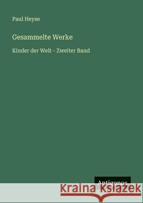 Gesammelte Werke: Kinder der Welt - Zweiter Band Paul Heyse 9783566028275 Antigonos Verlag - książka