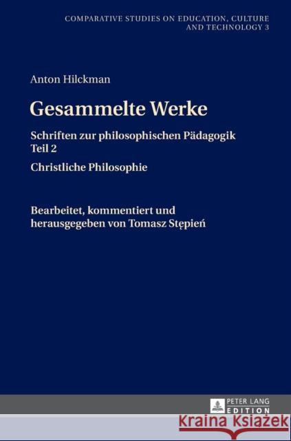 Gesammelte Werke: Schriften Zur Philosophischen Paedagogik Teil 2- Christliche Philosophie Stepien, Tomasz 9783631647837 Peter Lang Gmbh, Internationaler Verlag Der W - książka