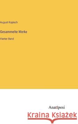 Gesammelte Werke: Vierter Band August Kopisch 9783382002114 Anatiposi Verlag - książka