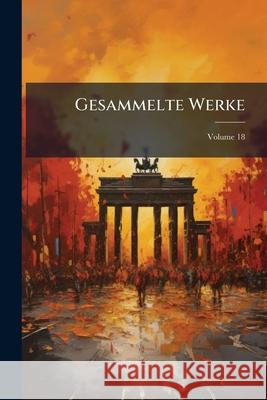Gesammelte Werke, Volume 18 Anonymous 9781144650351  - książka
