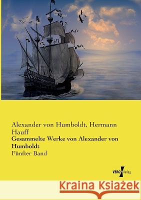 Gesammelte Werke von Alexander von Humboldt: Fünfter Band Alexander Von Humboldt, Hermann Hauff 9783737219488 Vero Verlag - książka