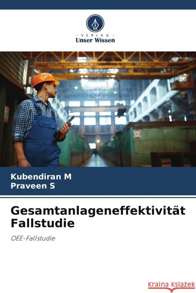 Gesamtanlageneffektivität Fallstudie M, Kubendiran, S, Praveen 9786205470718 Verlag Unser Wissen - książka