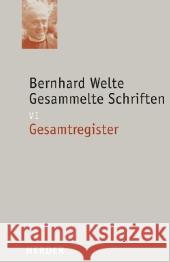 Gesamtregister zu den Abteilungen 1 bis 5 Welte, Bernhard 9783451310652 Herder, Freiburg - książka