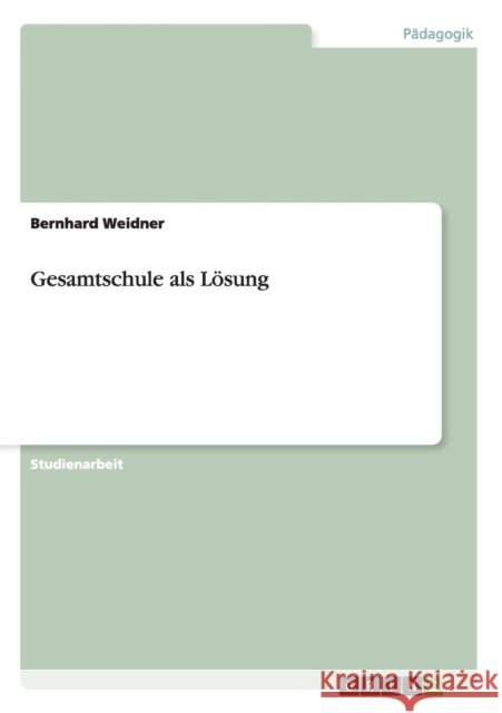 Gesamtschule als Lösung Bernhard Weidner 9783656706526 Grin Verlag Gmbh - książka