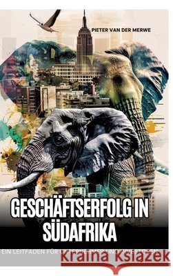 Gesch?ftserfolg in S?dafrika: Ein Leitfaden f?r Unternehmer und Investoren Pieter Va 9783384228260 Tredition Gmbh - książka