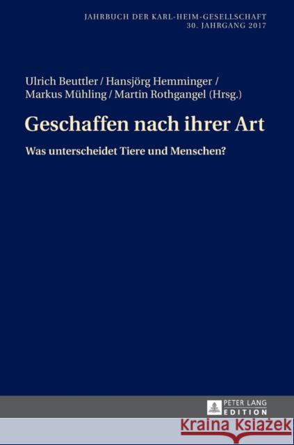 Geschaffen Nach Ihrer Art: Was Unterscheidet Tiere Und Menschen? Beuttler, Ulrich 9783631732328 Peter Lang Gmbh, Internationaler Verlag Der W - książka