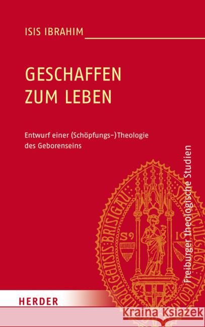 Geschaffen zum Leben : Entwurf einer (Schöpfungs-)Theologie des Geborenseins Ibrahim, Isis 9783451329715 Herder, Freiburg - książka