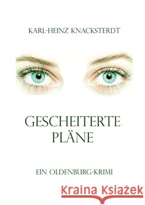 Gescheiterte Pläne: Ein Oldenburg-Krimi Knacksterdt, Karl-Heinz 9783752642957 Books on Demand - książka