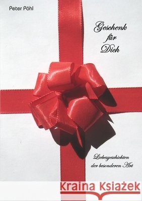 Geschenk für Dich Pöhl, Peter 9781471656132 Lulu.com - książka